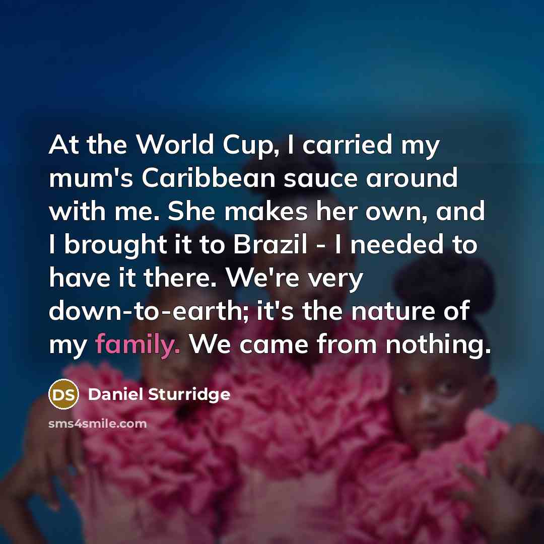 “At the World Cup, I carried my mum's Caribbean sauce…” quote by Daniel Sturridge