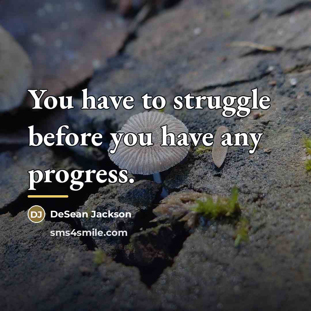 “You have to struggle before you have any progress.…” quote by DeSean Jackson