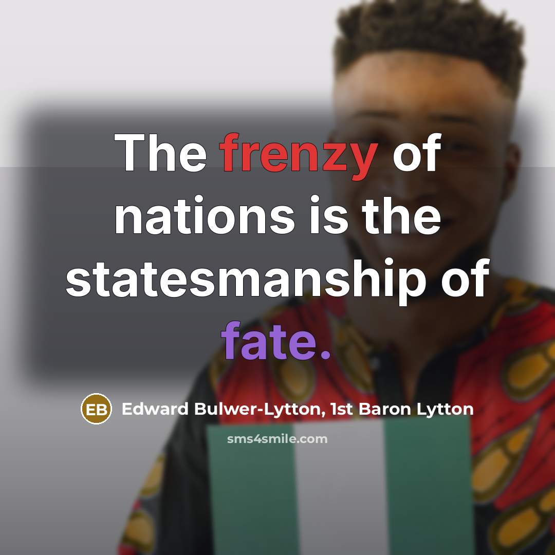 “The frenzy of nations is the statesmanship of fate.…” quote by Edward Bulwer-Lytton, 1st Baron Lytton