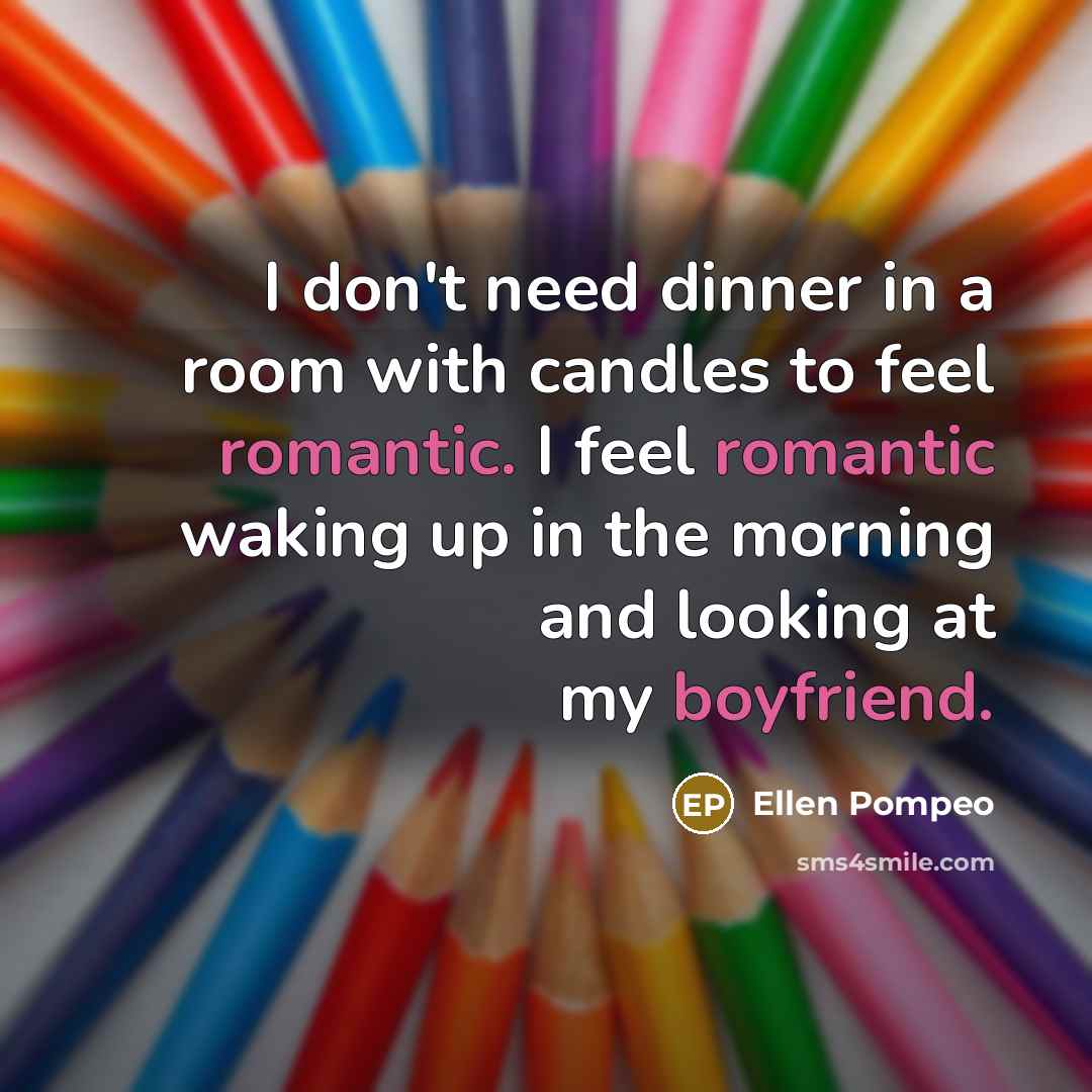 “I don't need dinner in a room with candles to…” quote by Ellen Pompeo