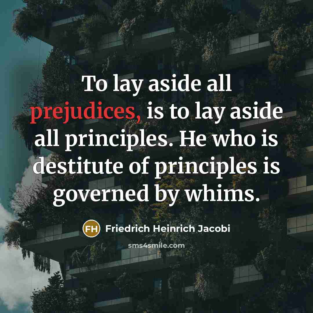 “To lay aside all prejudices, is to lay aside all…” quote by Friedrich Heinrich Jacobi