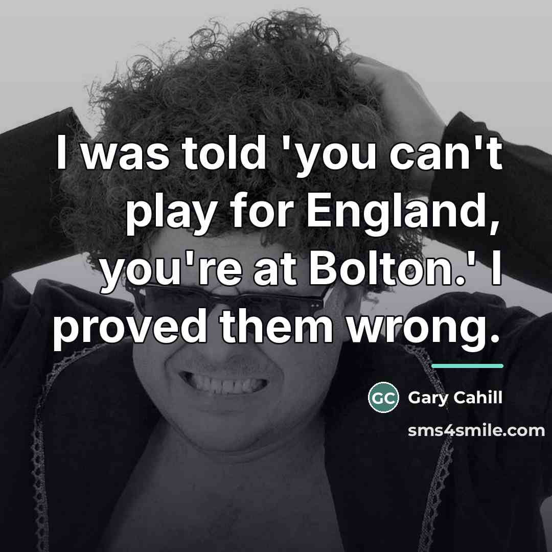“I was told 'you can't play for England, you're at…” quote by Gary Cahill