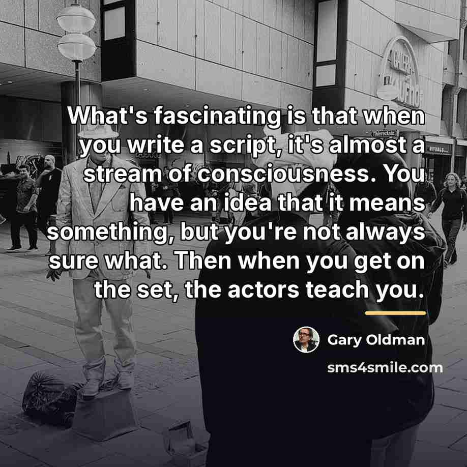 “What's fascinating is that when you write a script, it's…” quote by Gary Oldman