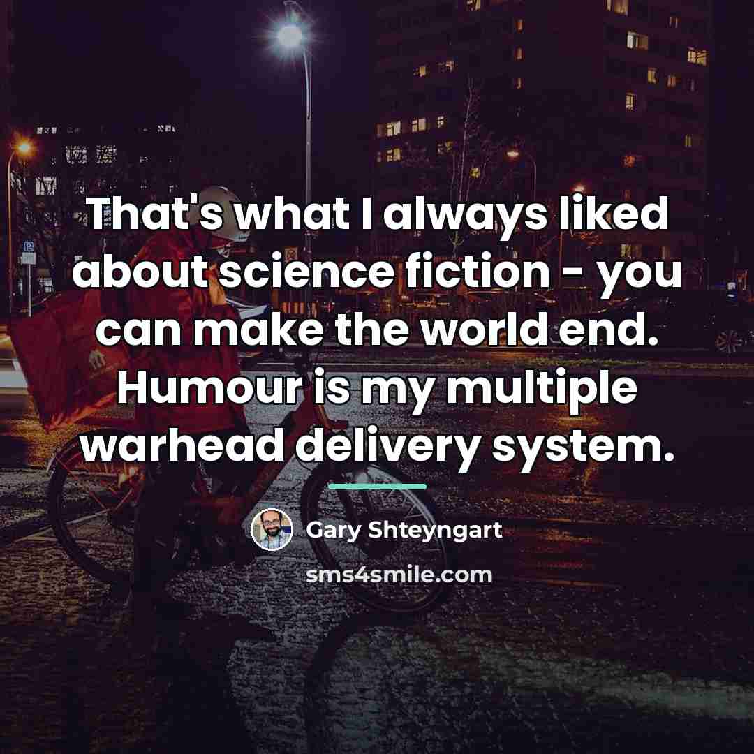 “That's what I always liked about science fiction - you…” quote by Gary Shteyngart