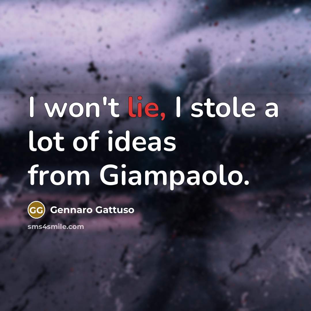 “I won't lie, I stole a lot of ideas from…” quote by Gennaro Gattuso