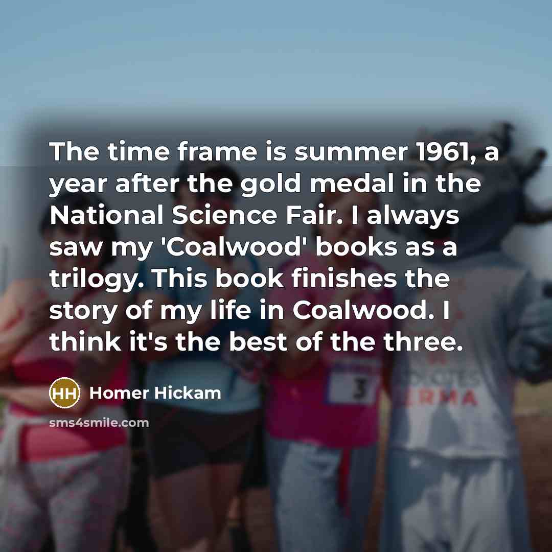 “The time frame is summer 1961, a year after the…” quote by Homer Hickam