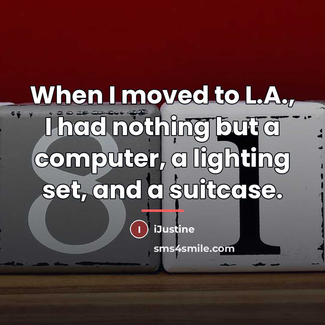 “When I moved to L.A., I had nothing but a…” quote by iJustine