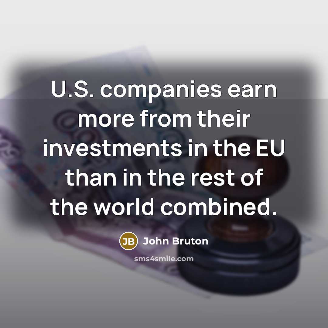 “U.S. companies earn more from their investments in the EU…” quote by John Bruton