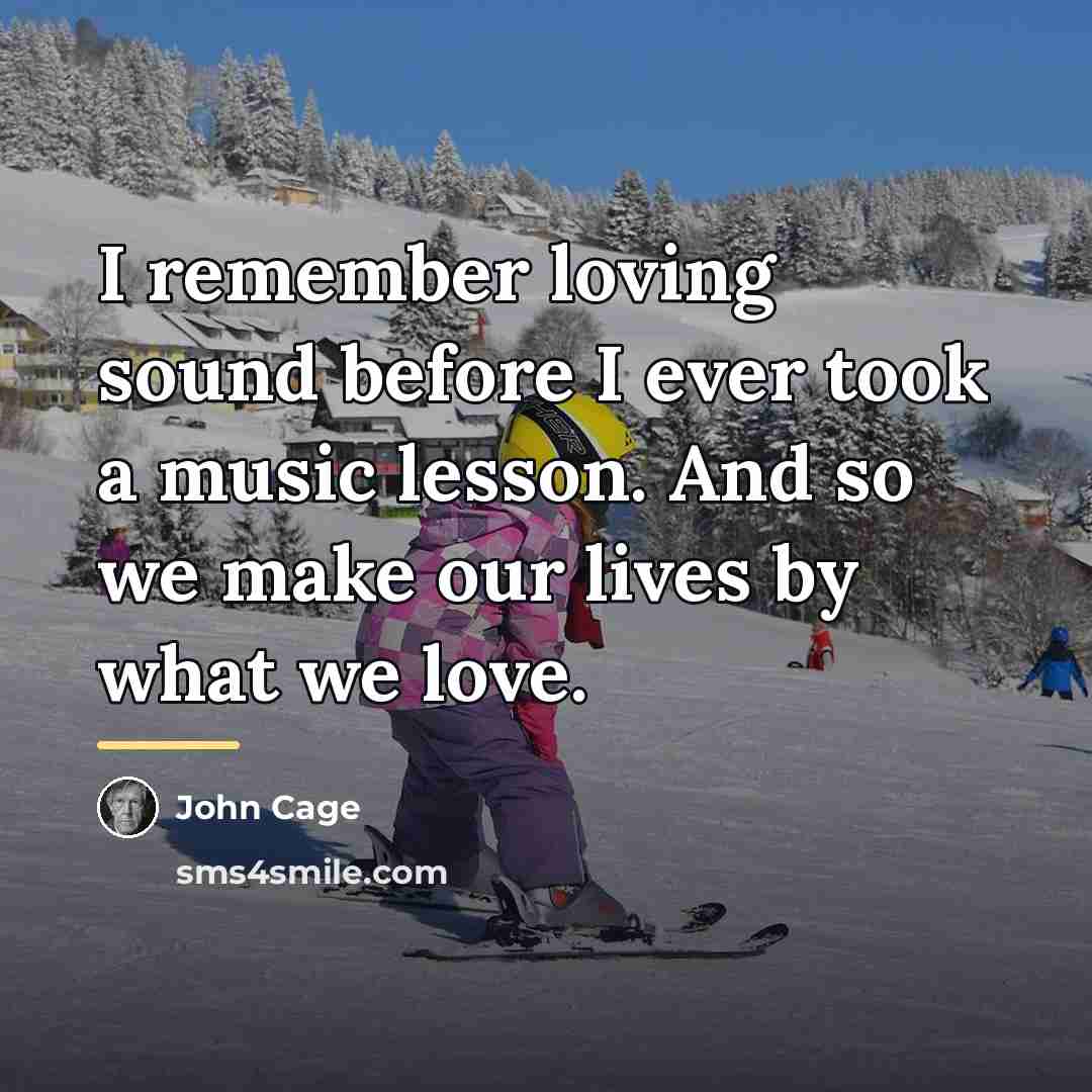 “I remember loving sound before I ever took a music…” quote by John Cage