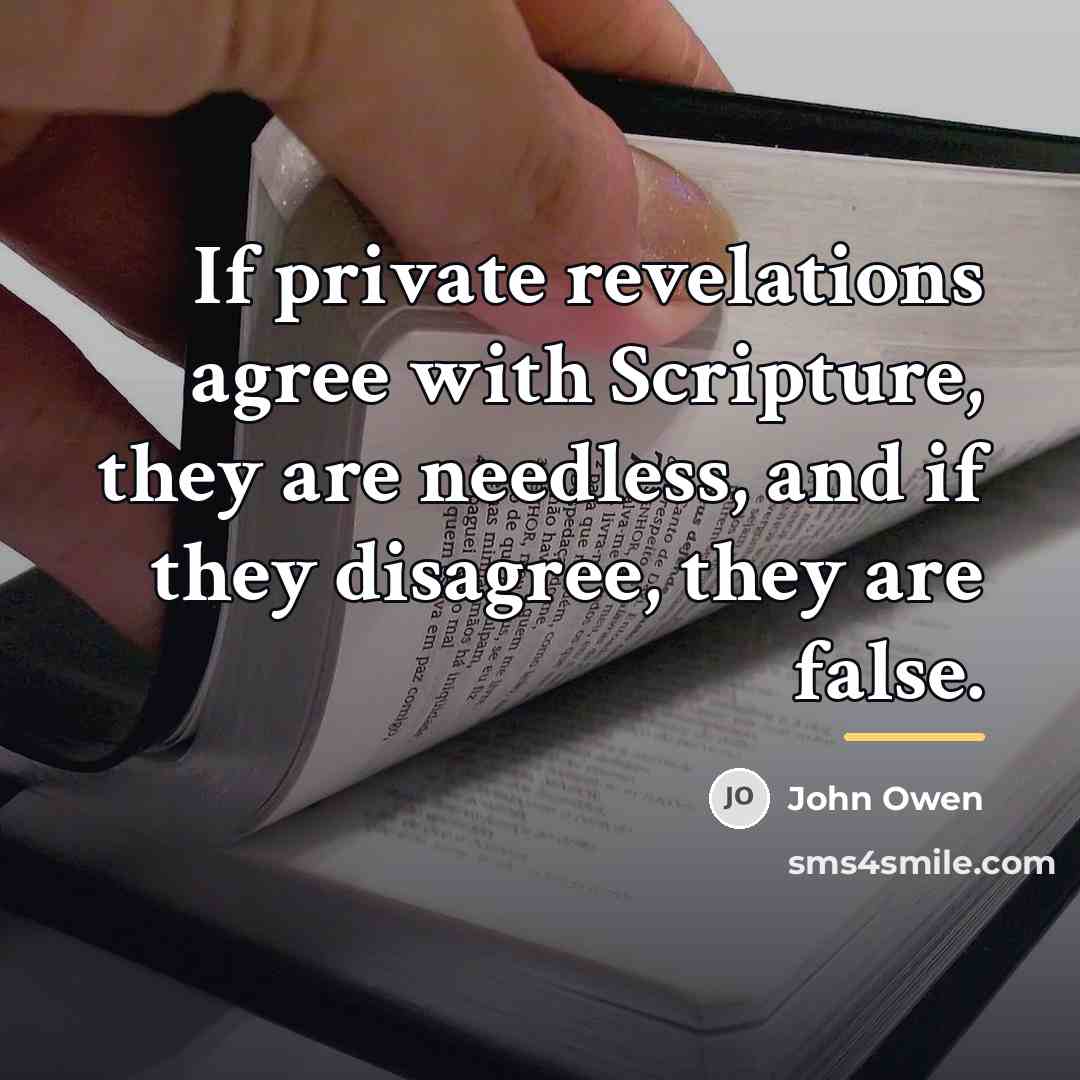 “If private revelations agree with Scripture, they are needless, and…” quote by John Owen