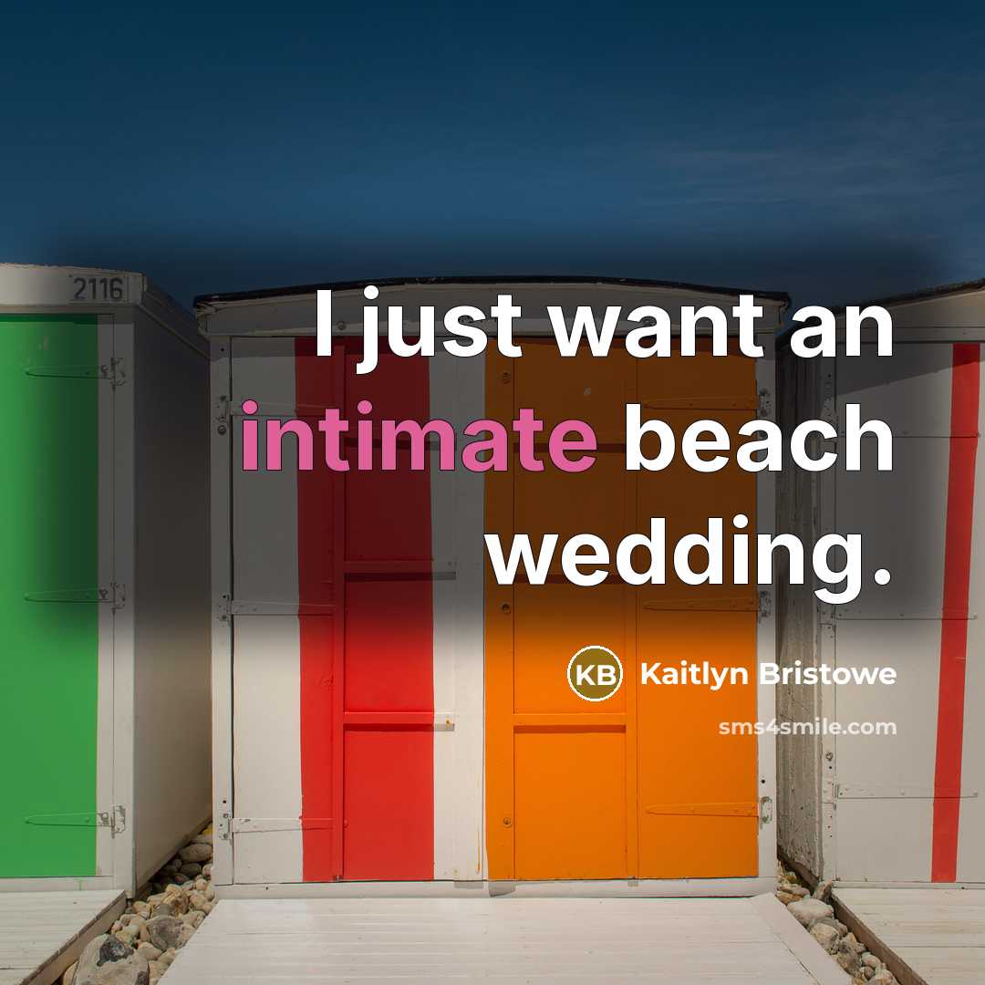 “I just want an intimate beach wedding.…” quote by Kaitlyn Bristowe