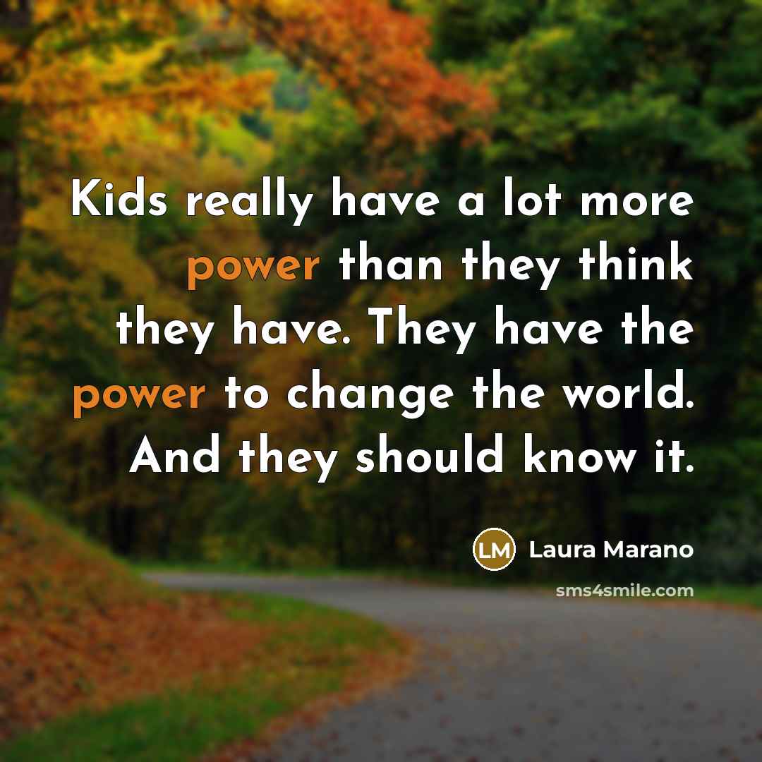 “Kids really have a lot more power than they think…” quote by Laura Marano