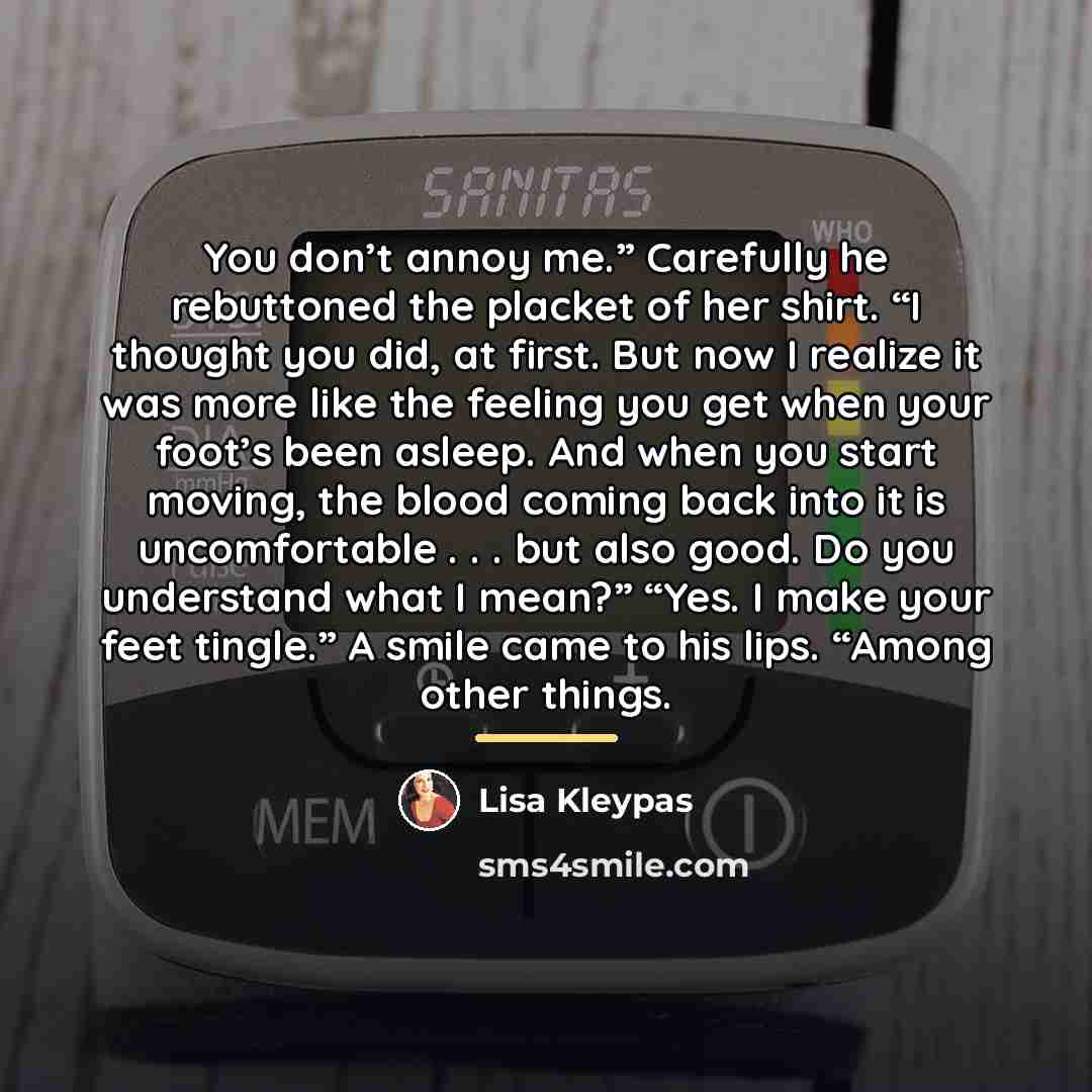 “You don’t annoy me.” Carefully he rebuttoned the placket of…” quote by Lisa Kleypas