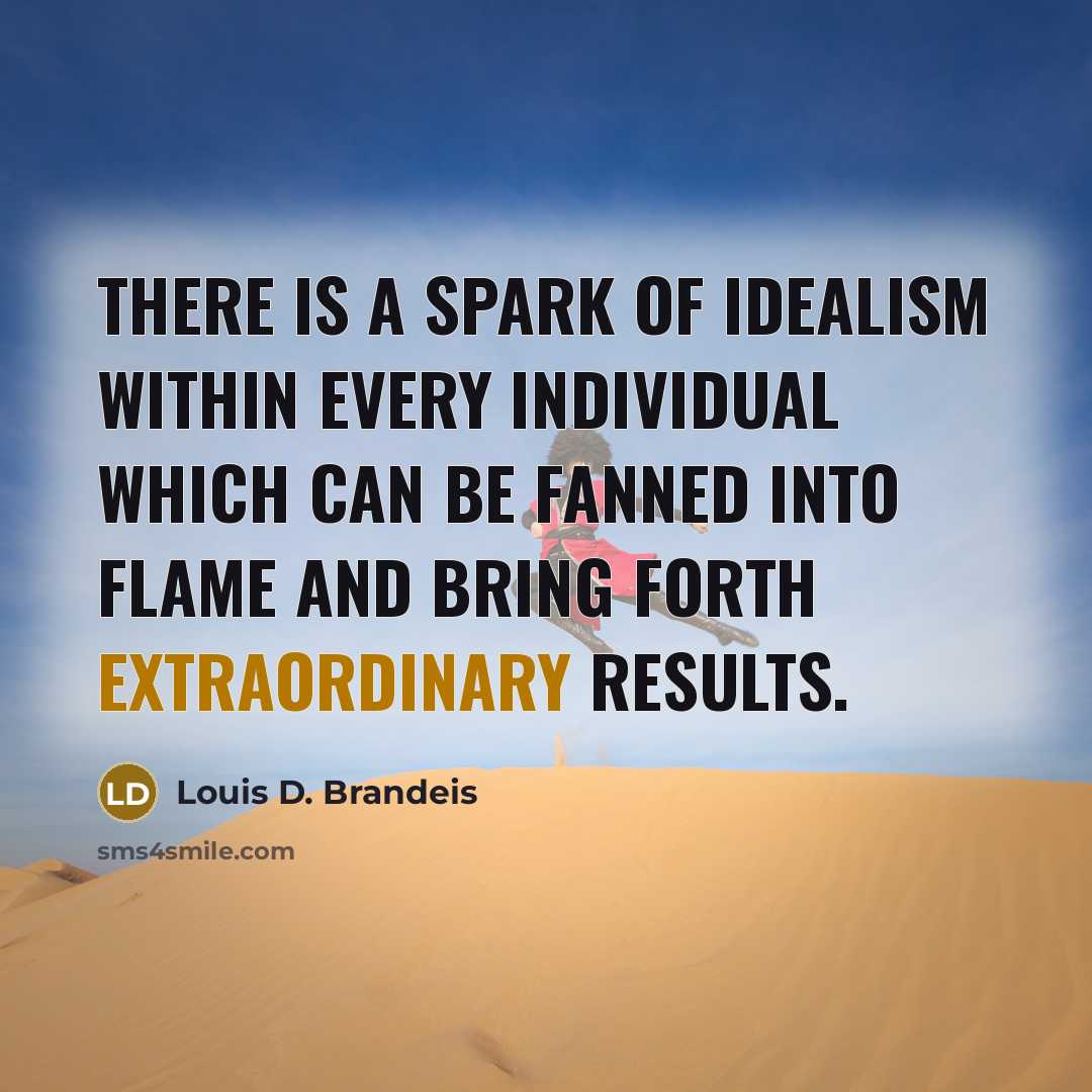 “There is a spark of idealism within every individual which…” quote by Louis D. Brandeis