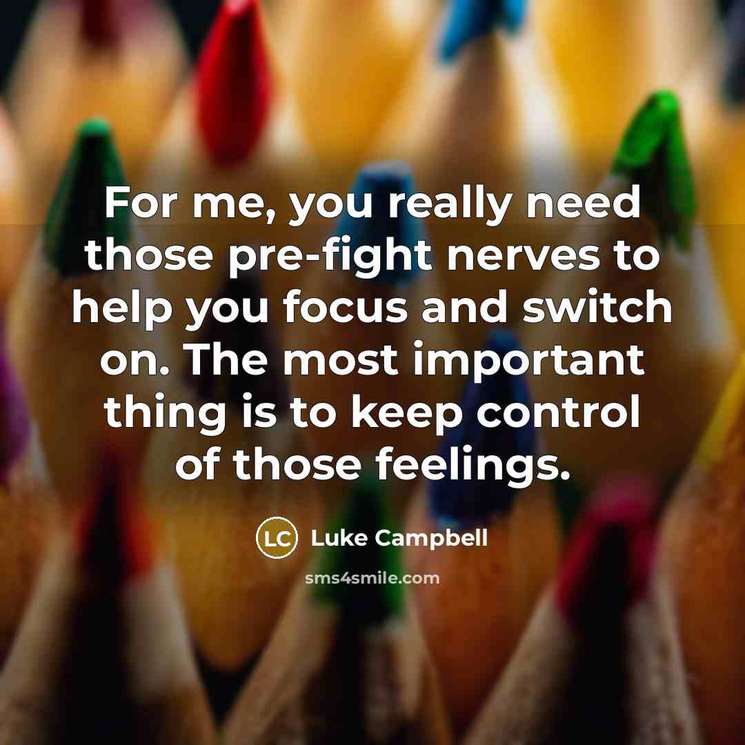 “For me, you really need those pre-fight nerves to help…” quote by Luke Campbell