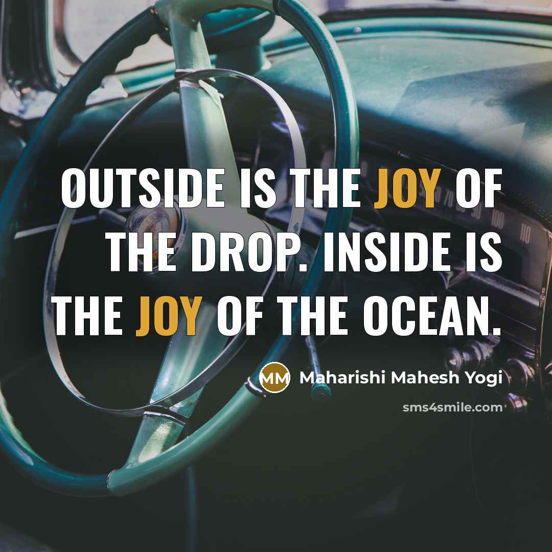 “Outside is the joy of the drop. Inside is the…” quote by Maharishi Mahesh Yogi