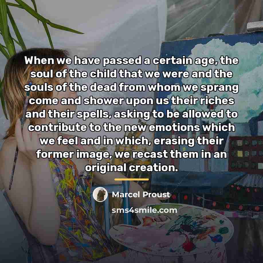 “When we have passed a certain age, the soul of…” quote by Marcel Proust