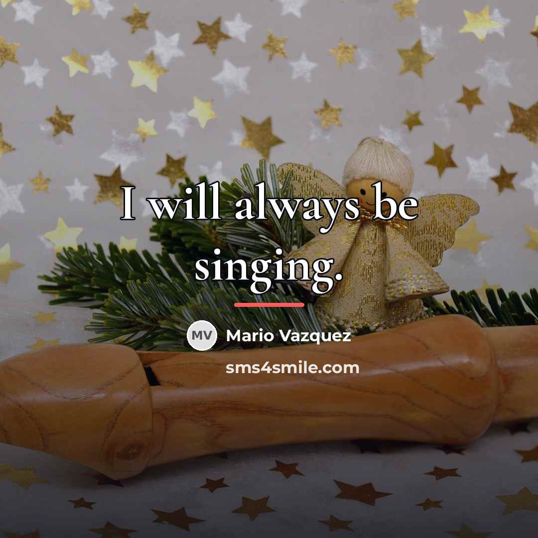 “I will always be singing.…” quote by Mario Vazquez
