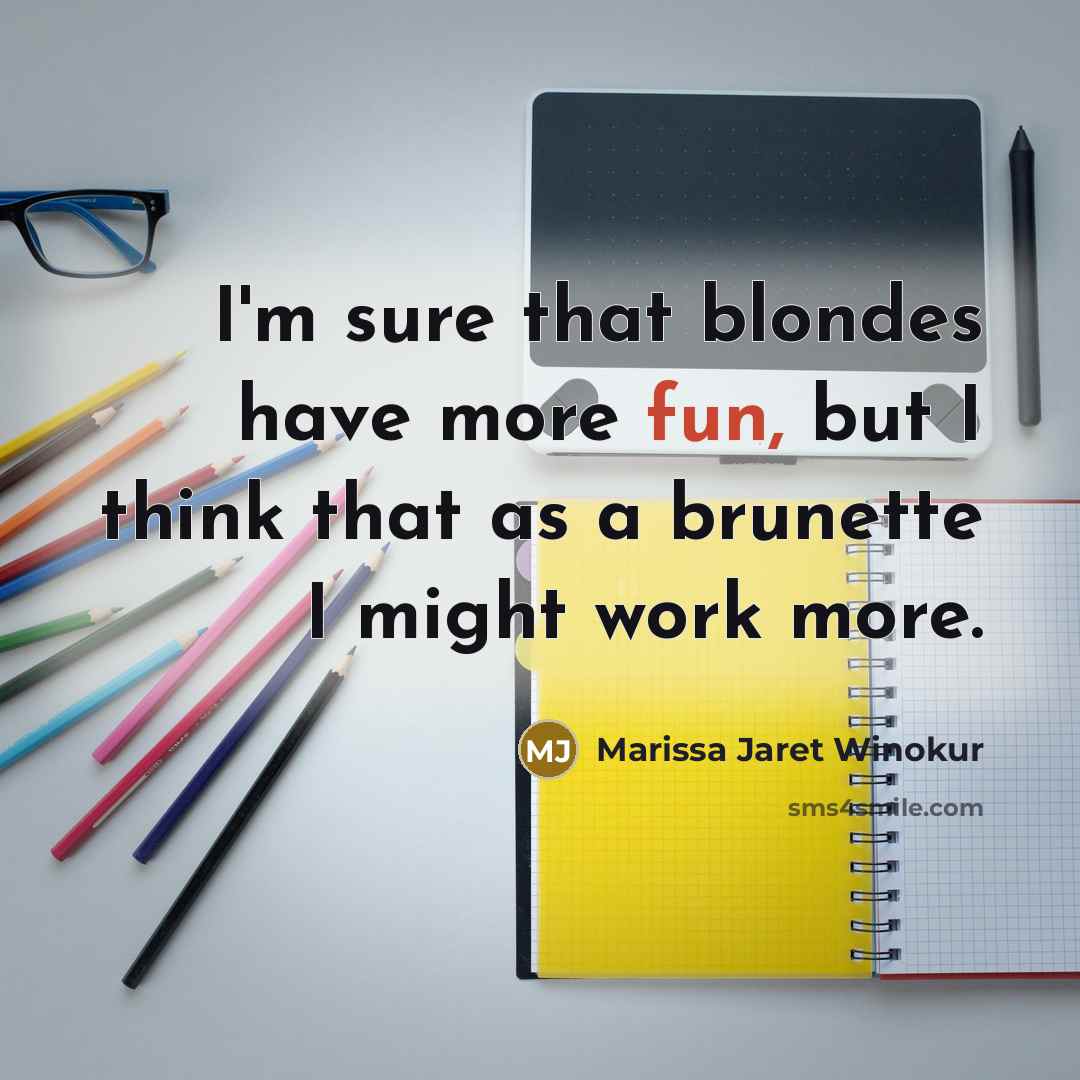 “I'm sure that blondes have more fun, but I think…” quote by Marissa Jaret Winokur