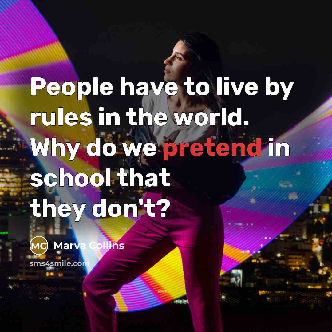 “People have to live by rules in the world. Why…” quote by Marva Collins