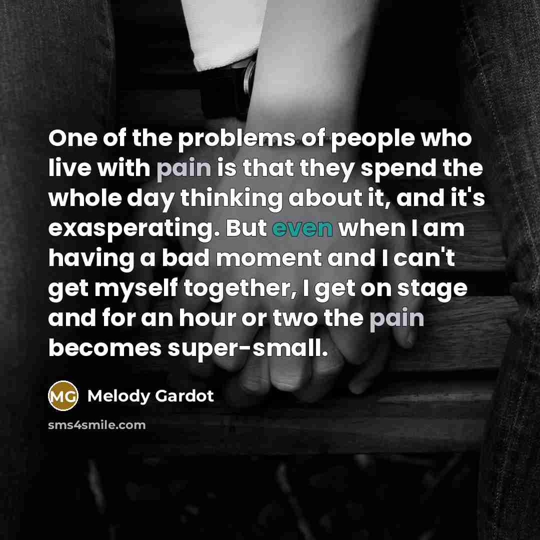 “One of the problems of people who live with pain…” quote by Melody Gardot