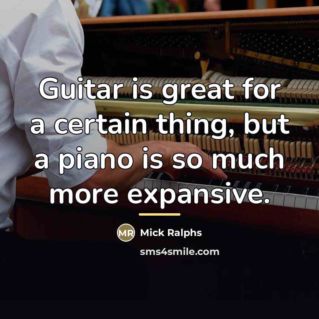 “Guitar is great for a certain thing, but a piano…” quote by Mick Ralphs