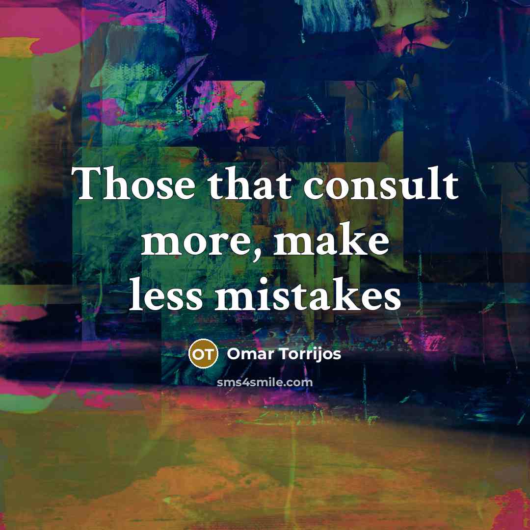 “Those that consult more, make less mistakes” quote by Omar Torrijos