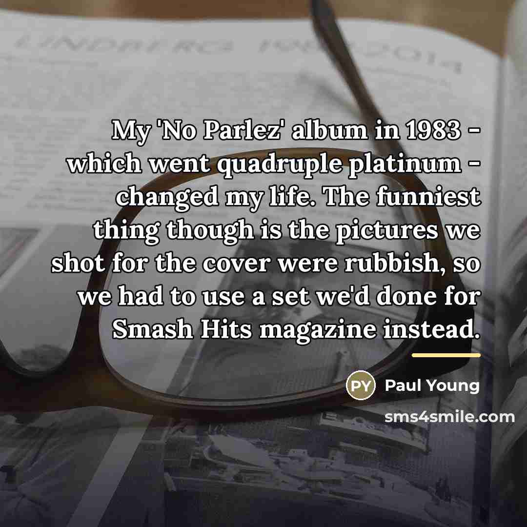 “My 'No Parlez' album in 1983 - which went quadruple…” quote by Paul Young