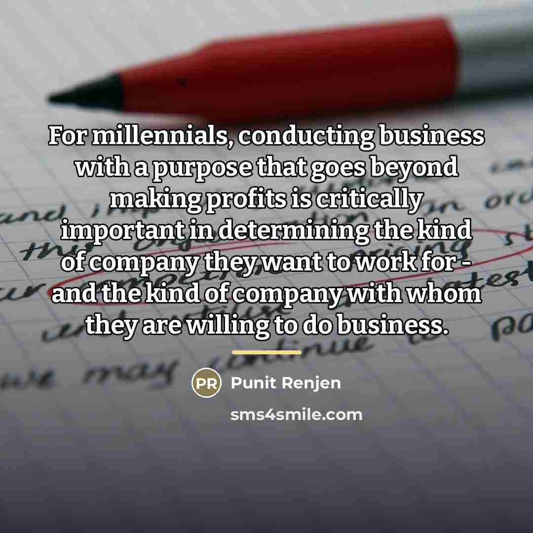 “For millennials, conducting business with a purpose that goes beyond…” quote by Punit Renjen