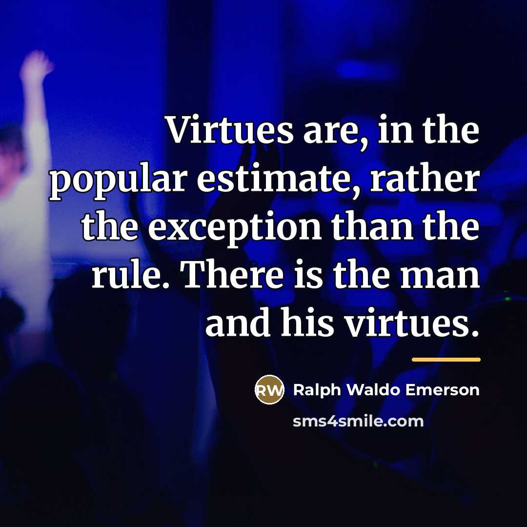 “Virtues are, in the popular estimate, rather the exception than…” quote by Ralph Waldo Emerson