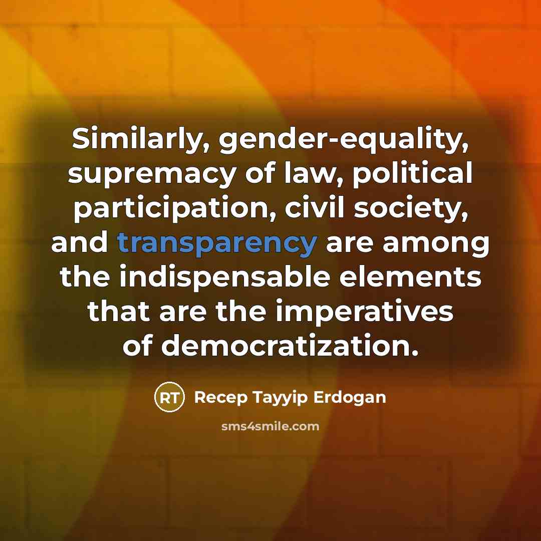 “Similarly, gender-equality, supremacy of law, political participation, civil society, and…” quote by Recep Tayyip Erdogan