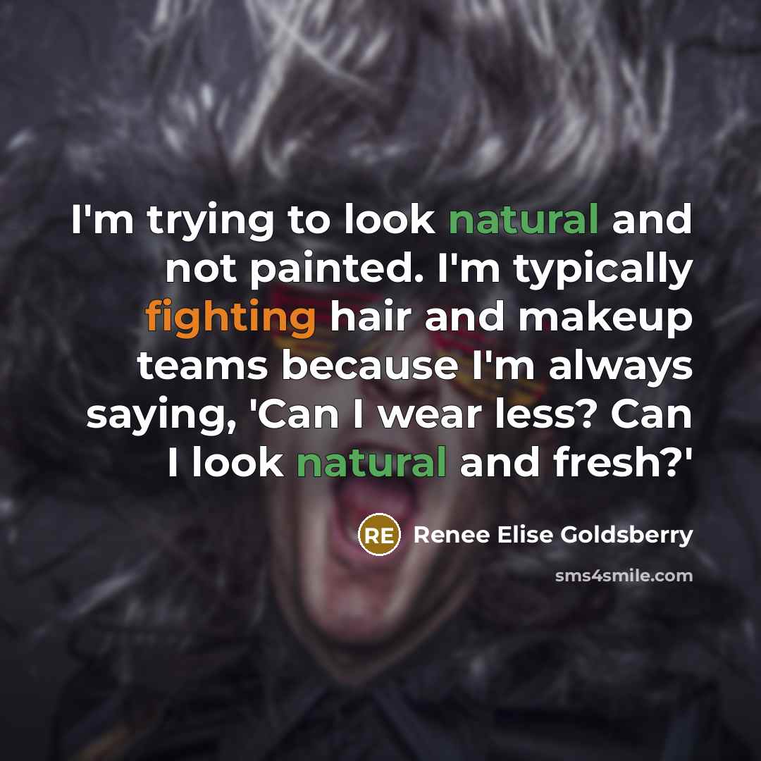 “I'm trying to look natural and not painted. I'm typically…” quote by Renee Elise Goldsberry