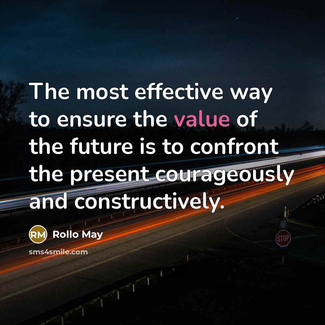 “The most effective way to ensure the value of the…” quote by Rollo May