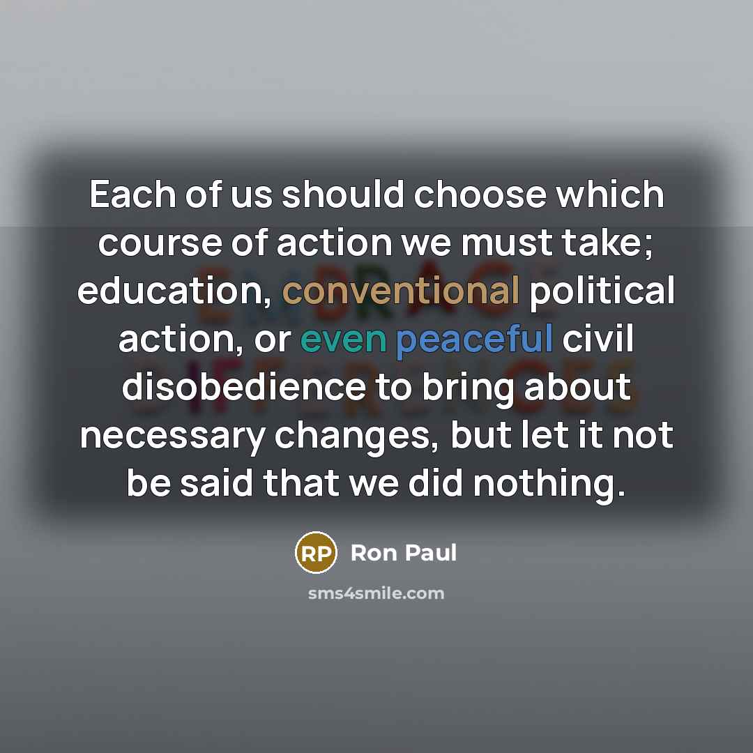 “Each of us should choose which course of action we…” quote by Ron Paul
