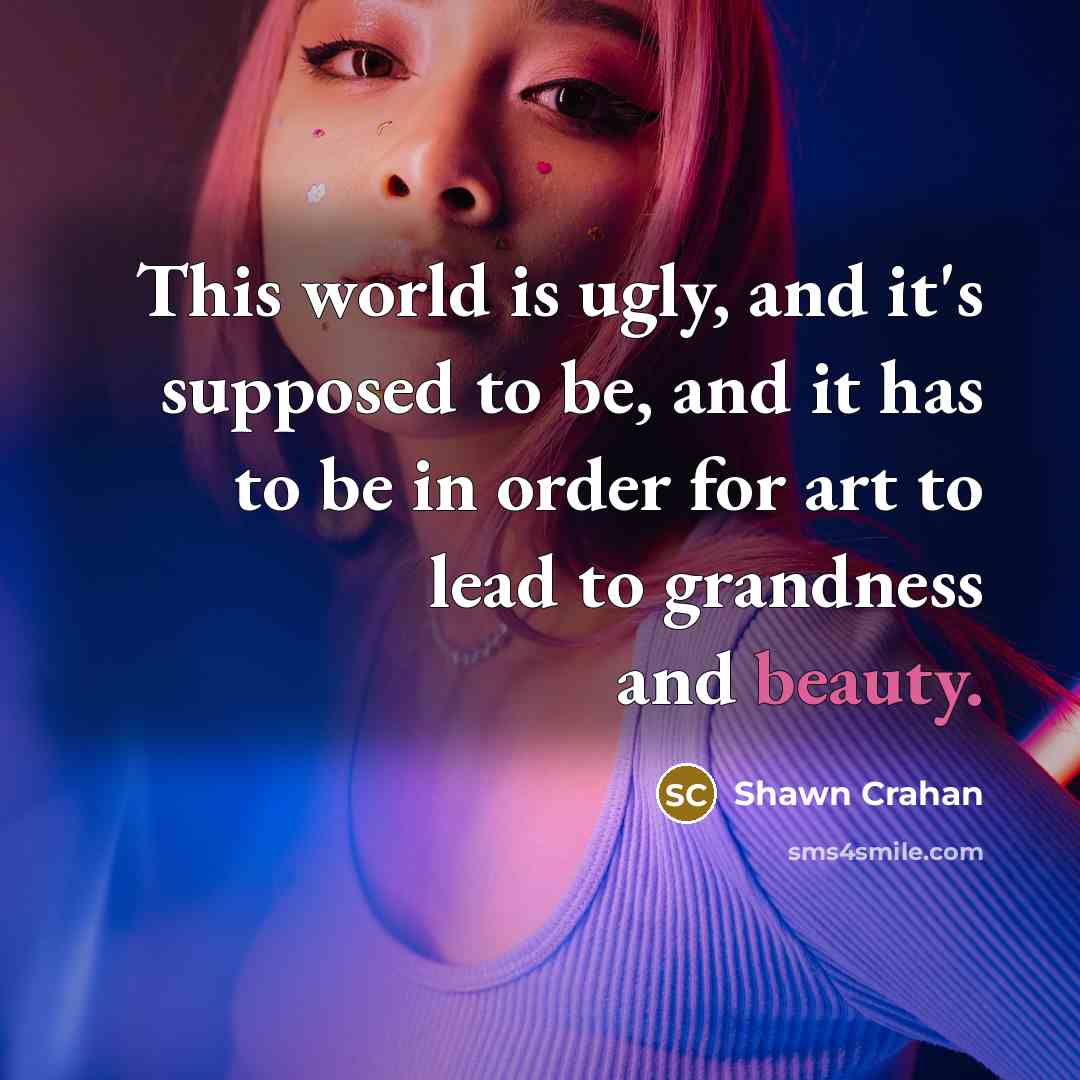 “This world is ugly, and it's supposed to be, and…” quote by Shawn Crahan