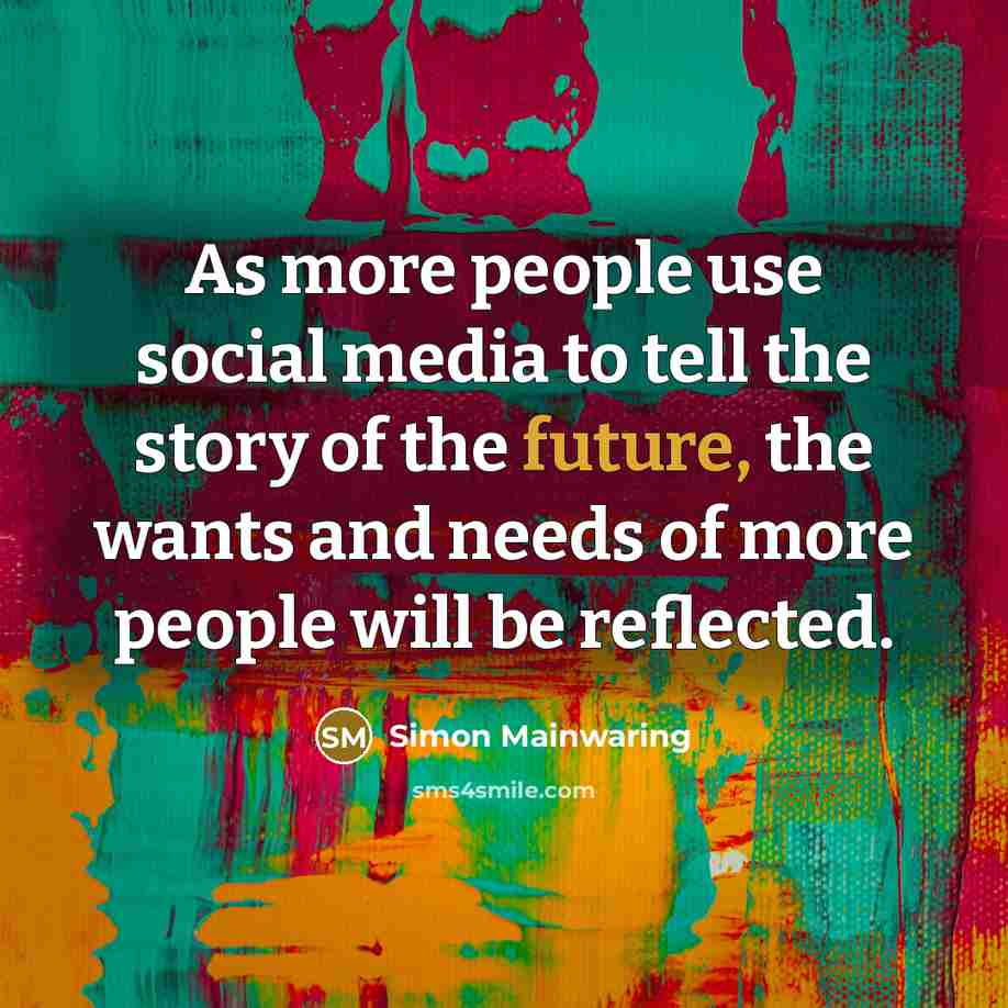 “As more people use social media to tell the story…” quote by Simon Mainwaring