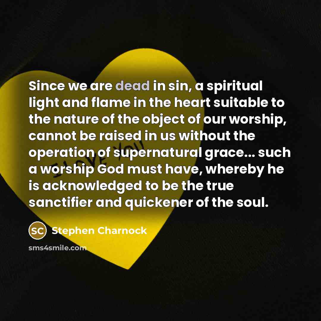 “Since we are dead in sin, a spiritual light and…” quote by Stephen Charnock