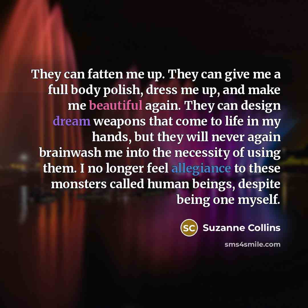 “They can fatten me up. They can give me a…” quote by Suzanne Collins