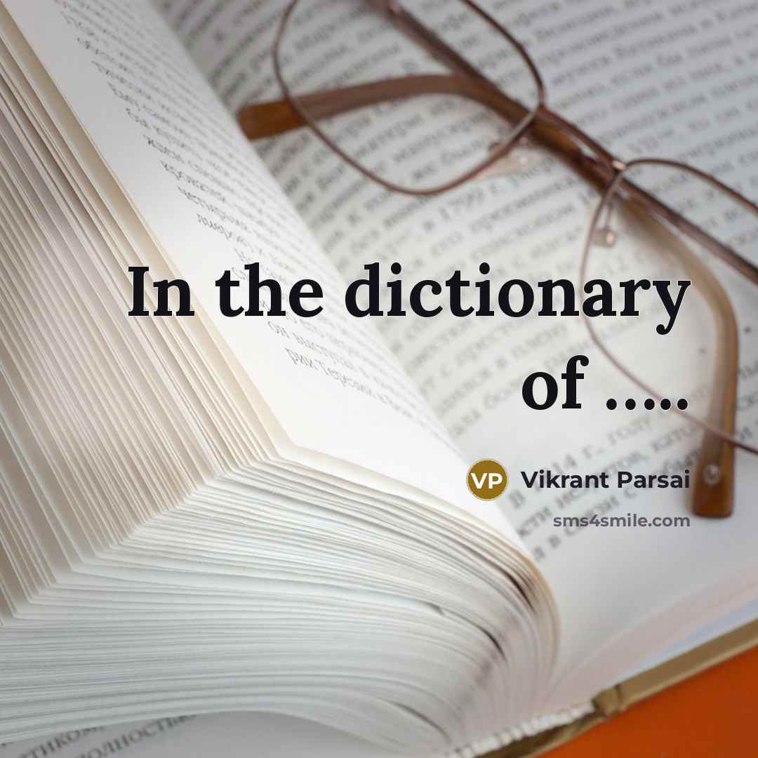 “In the dictionary of ..........…” quote by Vikrant Parsai