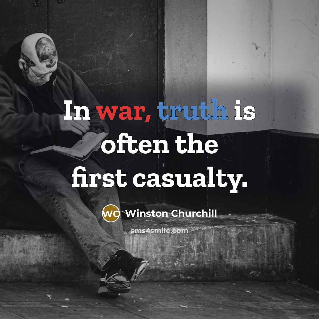 “In war, truth is often the first casualty.…” quote by Winston Churchill