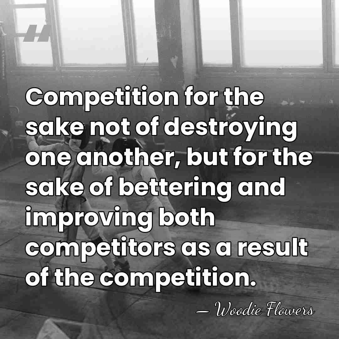 Competition for the sake not of destroying one another, but for the&hellip; - Woodie Flowers