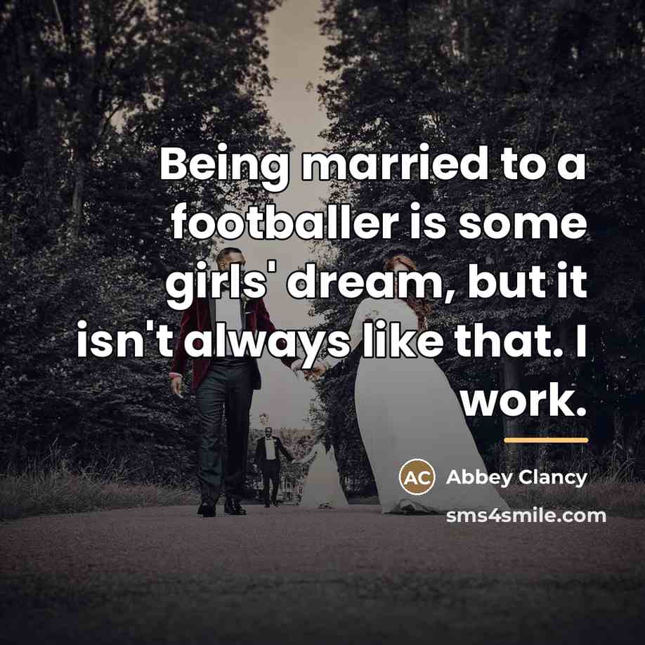 “Being married to a footballer is some girls' dream, but…” quote by Abbey Clancy