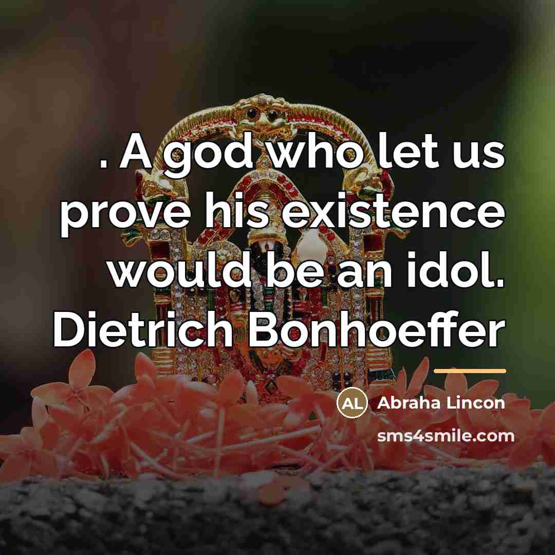 “. A god who let us prove his existence would…” quote by Abraha Lincon