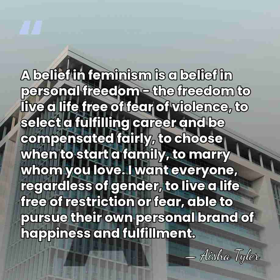 A belief in feminism is a belief in personal freedom - the&hellip; - Aisha Tyler
