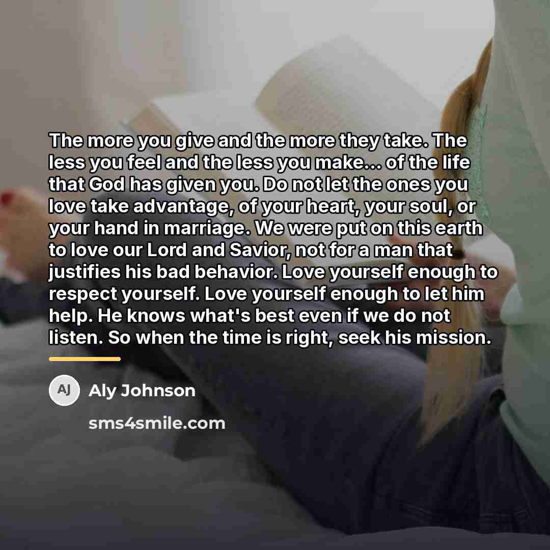 “The more you give and the more they take. The…” quote by Aly Johnson