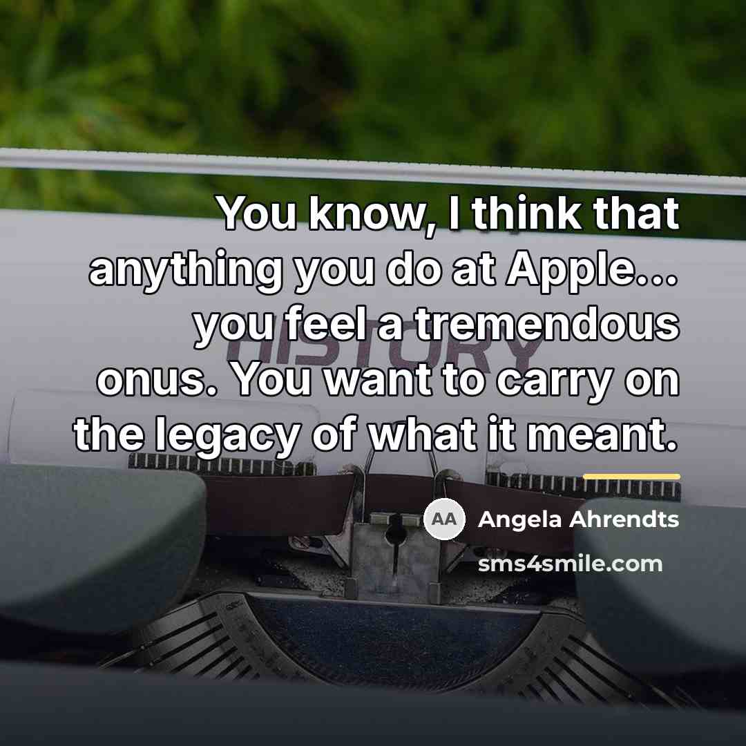 “You know, I think that anything you do at Apple...…” quote by Angela Ahrendts