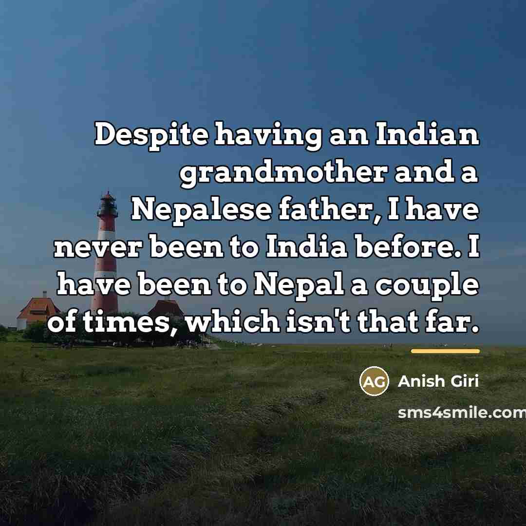 “Despite having an Indian grandmother and a Nepalese father, I…” quote by Anish Giri