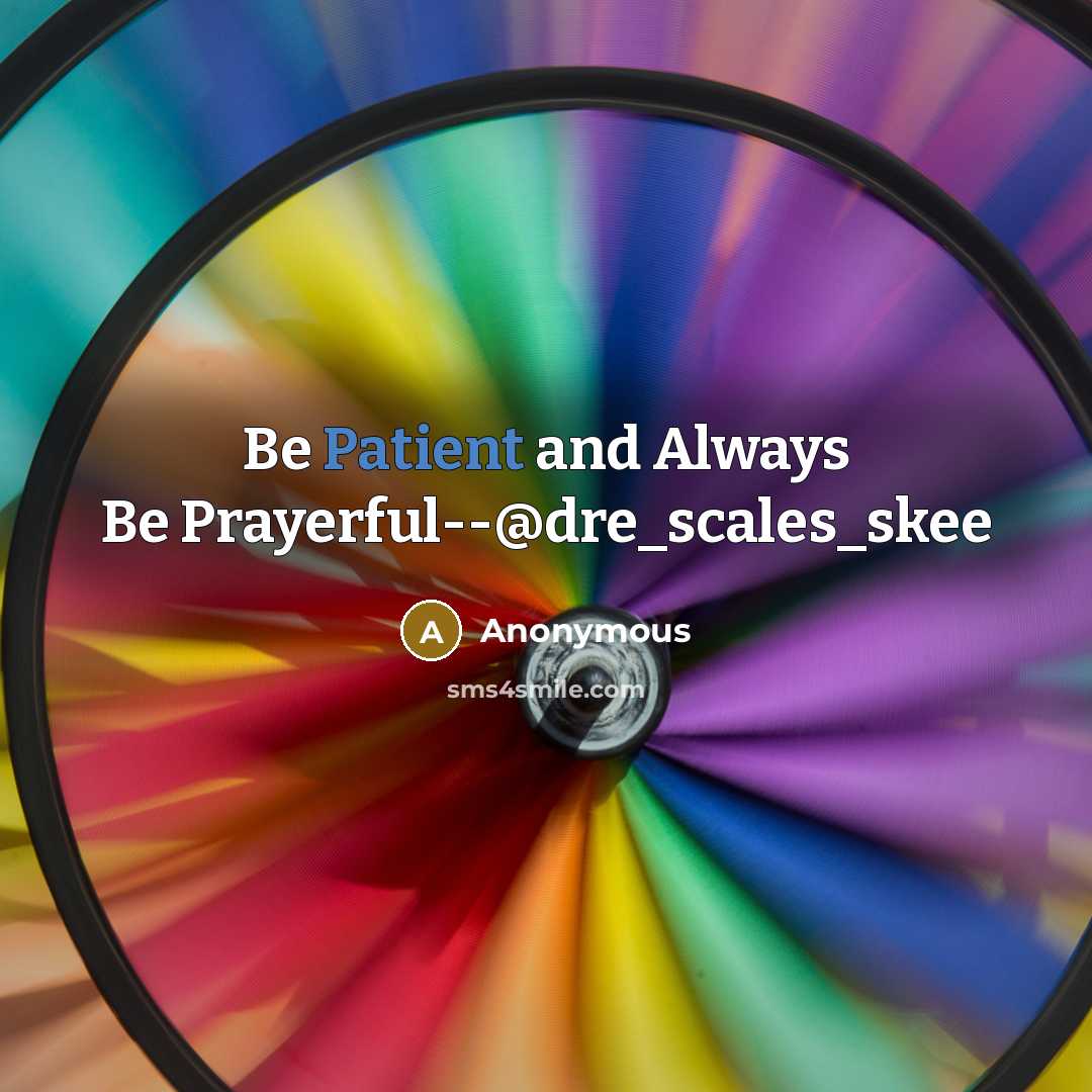 “Be Patient and Always Be Prayerful--@dre_scales_skee…” quote by Anonymous