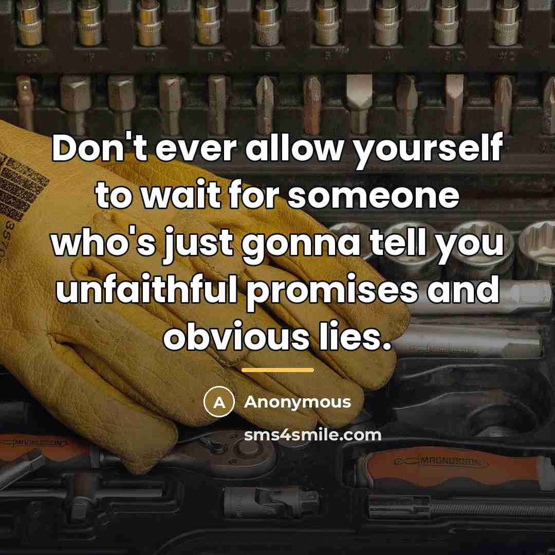 “Don't ever allow yourself to wait for someone who's just…” quote by Anonymous