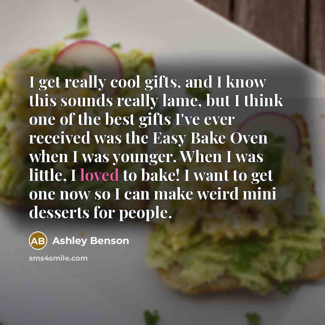 “I get really cool gifts, and I know this sounds…” quote by Ashley Benson